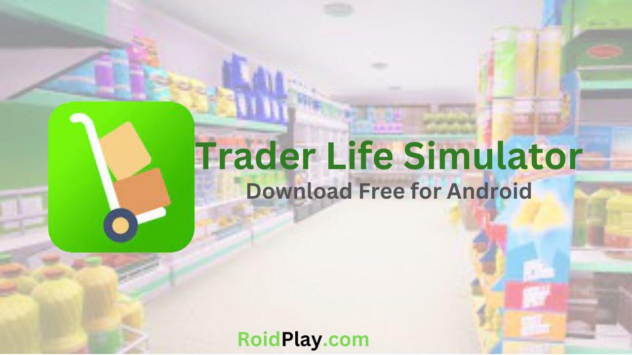 Trader Life Simulator 2 APK 1.0 free Download for Android